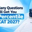How Many Questions Will Get You 99 Percentile in XAT 2027?
