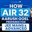 How AIR 32 Aarush Goel Prepared for JEE Mains and Advanced?