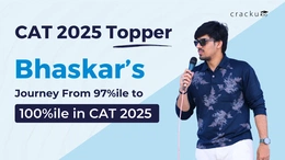 Bhaskar’s Journey from 97 to 100 Percentile in CAT 2025