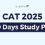 CAT 100 Days Preparation Plan 2025, Study Plan & Strategy
