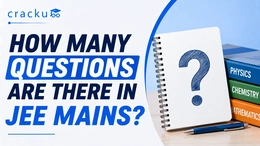 How Many Questions Are There in JEE Mains? Check Now