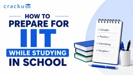 How to Prepare for IIT While Studying in School? Check Now