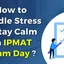 How to Handle Stress & Stay Calm on IPMAT Exam Day?