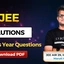JEE Solutions PYQs With Video Solutions, Download PDF