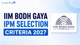 IIM Bodh Gaya IPM Selection Criteria 2027, Eligibility, Cutoffs