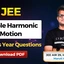 JEE Simple Harmonic Motion PYQs, PDF With Video Solutions