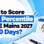 How to Score 99+ Percentile in JEE Mains 2027 in 100 Days?