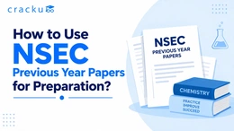 How to Use NSEC Previous Year Papers for Preparation?