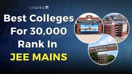 Best Colleges For 30,000 Rank in JEE Mains 2026, Check Now