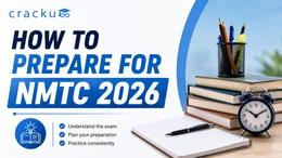 How to Prepare for NMTC 2026, Exam Pattern, Syllabus & Tips