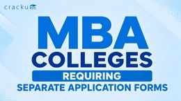 Top MBA Colleges That Require a Separate Application Form