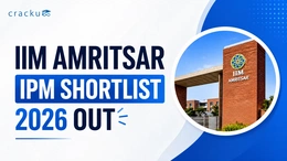 IIM Amritsar IPM Shortlist 2026 OUT, Selection Process, Cutoffs