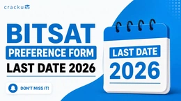 BITSAT Preference Form Last Date 2026, Check Now