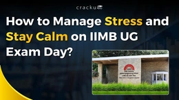 How to Manage Stress and Stay Calm on IIMB UG Exam Day?