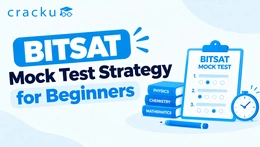 BITSAT Mock Test Strategy for Beginners: Check Now