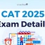 CAT Exam Details, Dates, Eligibility, Syllabus, Duration, Fees
