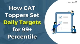How CAT Toppers Set Daily Targets for 99+ Percentile