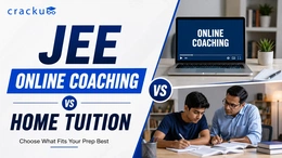 JEE Online Coaching vs Home Tuition, Which is Better?