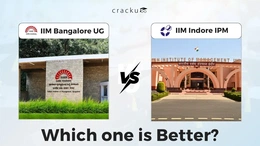 IIM Bangalore UG vs IIM Indore IPM: Which One Is Better? IIM Bangalore UG vs IIM Indore IPM: Which One Is Better?