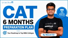 CAT 6 Months Preparation Plan by Maruti Sir, Check Now