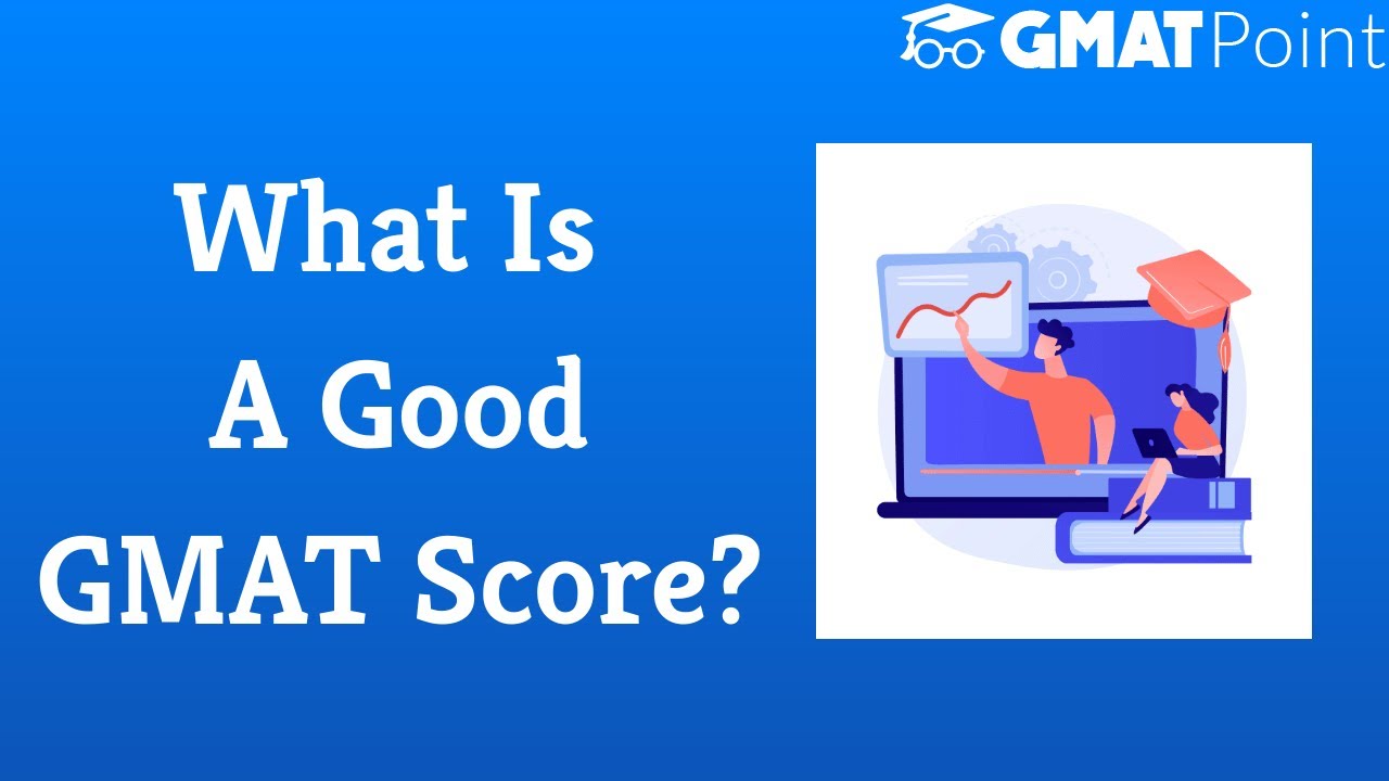 gmat/youtube/images/What_is_a_good_GMAT_Score__GMAT_Score_required_for_Top_B-Schools.jpg