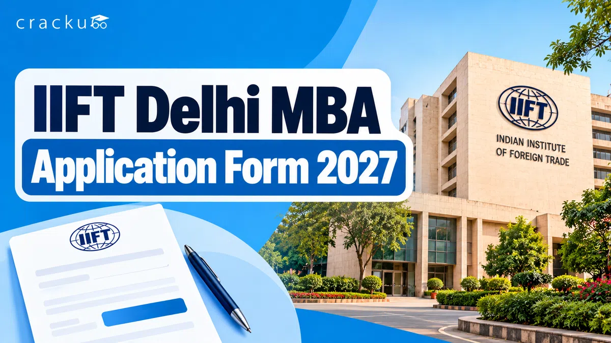 IIFT Form 2027 OUT, Last Date, Steps To Fill, Eligibility