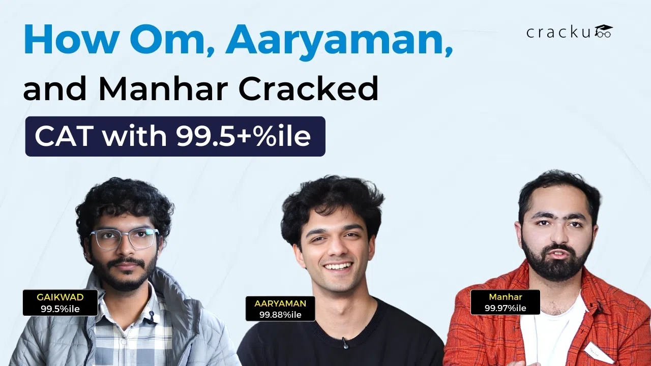 How Om, Aaryaman, and Manhar Cracked CAT with 99.5+ %ile. image